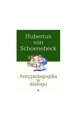 Antypedagogika w dialogu - Hubertus Schoenebeck - Ebook - 978-83-7850-332-3