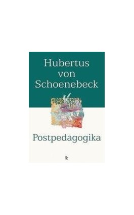 Postpedagogika - Hubertus Schoenebeck - Ebook - 978-83-7850-363-7