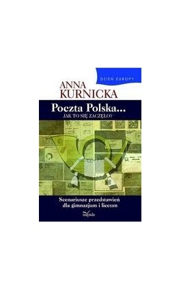 Dzień Europy. Poczta Polska... Jak to się zaczęło? - Anna Kurnicka - Ebook - 978-83-7587-303-0