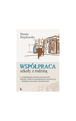 Współpraca szkoły z rodziną - Dorota Smykowska - Ebook - 978-83-7308-820-7