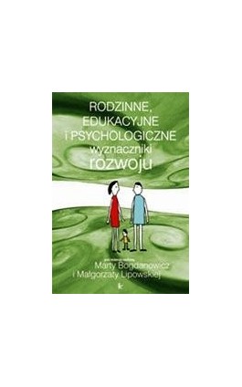 Rodzinne, edukacyjne i psychologiczne wyznaczniki rozwoju - Ebook - 978-83-7850-376-7