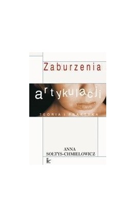 Zaburzenia artykulacji - Anna Sołtys-Chmielowicz - Ebook - 978-83-7587-045-9
