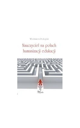 Nauczyciel na polach humanizacji edukacji - Włodzimierz Prokopiuk - Ebook - 978-83-7587-411-2