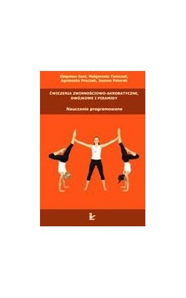 Ćwiczenia zwinnościowo-akrobatyczne, dwójkowe i piramidy - Małgorzata Tomczak - Ebook - 978-83-7850-335-4