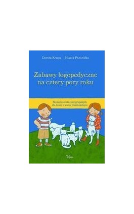 Zabawy logopedyczne na cztery pory roku - Dorota Krupa - Ebook - 978-83-7850-388-0