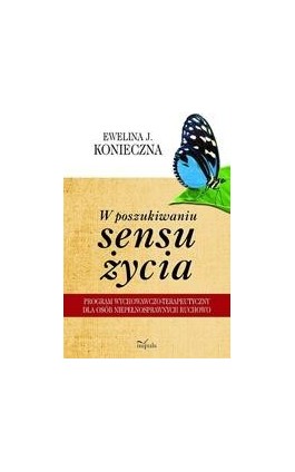 W poszukiwaniu sensu życia - Ewelina J. Konieczna - Ebook - 978-83-7850-385-9