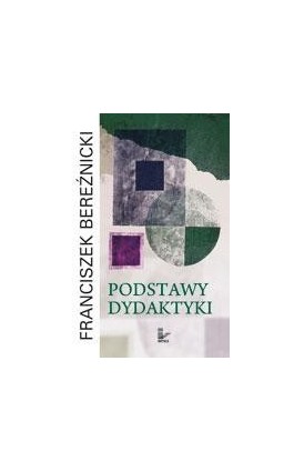Podstawy dydaktyki - Franciszek Bereźnicki - Ebook - 978-83-7308-961-7