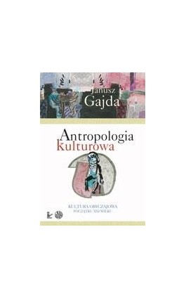 Antropologia kulturowa, cz. 2 - Janusz Gajda - Ebook - 978-83-7308-949-5