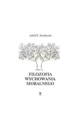 Filozofia wychowania moralnego - Adolf E. Szołtysek - Ebook - 978-83-7850-345-3