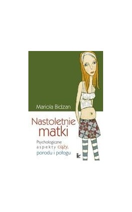 Nastoletnie matki - Mariola Bidzan - Ebook - 978-83-7850-315-6
