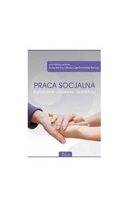 Praca socjalna. Kształcenie - działanie - konteksty - Ebook - 978-83-7587-477-8