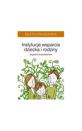 Instytucje wsparcia dziecka i rodziny - Beata Krajewska - Ebook - 978-83-7850-226-5