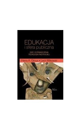 Edukacja i sfera publiczna. Idee i doświadczenia pedagogiki radykalnej - Lech Witkowski - Ebook - 978-83-7587-536-2