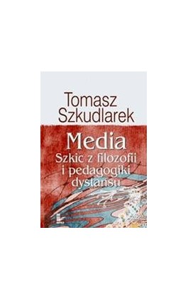 Media - Tomasz Szkudlarek - Ebook - 978-83-7587-185-2