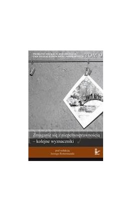 Problemy edukacji, rehabilitacji i socjalizacji osób niepełnosprawnych, t. 9 - Ebook - 978-83-7850-368-2