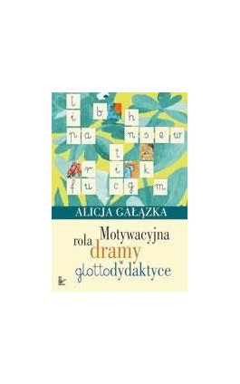 Motywacyjna rola dramy w glottodydaktyce - Alicja Gałązka - Ebook - 978-83-7587-012-1