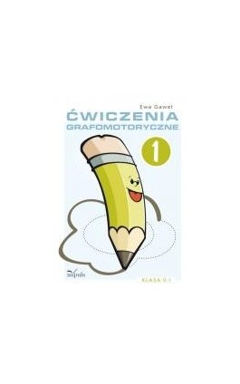 Ćwiczenia grafomotoryczne. Klasa 0-I. Zeszyt 1. Ćwiczenia wspomagające naukę pisania - Ewa Gaweł - Ebook - 978-83-7587-526-3