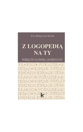 Z logopedią na ty - Ewa Małgorzata Skorek - Ebook - 978-83-7850-238-8