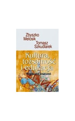 Kultura, tożsamość i edukacja - Zbyszko Melosik - Ebook - 978-83-7850-350-7