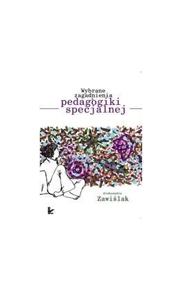 Wybrane zagadnienia z pedagogiki specjalnej - Aleksandra Zawiślak - Ebook - 978-83-7587-189-0
