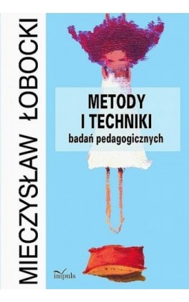 Metody i techniki badań pedagogicznych - Mieczysław Łobocki - Ebook - 978-83-7587-932-2