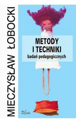 Metody i techniki badań pedagogicznych - Mieczysław Łobocki - Ebook - 978-83-7587-932-2