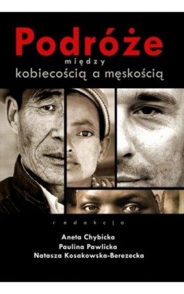 Podróże między kobiecością a męskością - Aneta Chybicka - Ebook - 978-83-7850-394-1