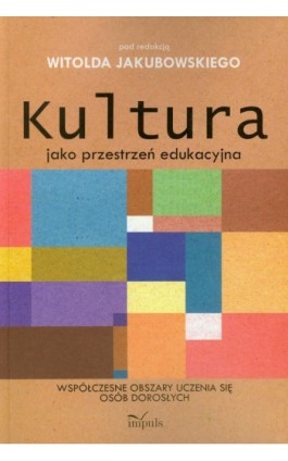 Kultura jako przestrzeń edukacyjna - Witold Jakubowski - Ebook - 978-83-7850-400-9