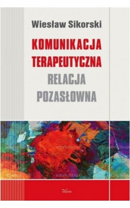 Komunikacja terapeutyczna - Wiesław Sikorski - Ebook - 978-83-7850-419-1