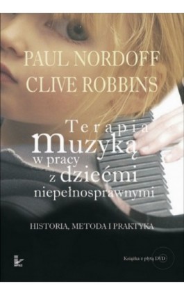 Terapia muzyką w pracy z dziećmi niepełnosprawnymi Historia, Metoda i Praktyka - Paul Nordoff - Ebook - 978-83-7850-288-3