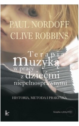 Terapia muzyką w pracy z dziećmi niepełnosprawnymi Historia, Metoda i Praktyka - Paul Nordoff - Ebook - 978-83-7850-288-3