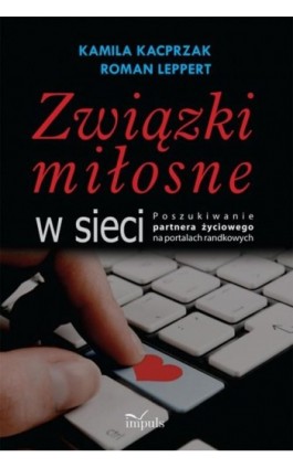 Związki miłosne w sieci - Roman Leppert - Ebook - 978-83-7850-481-8