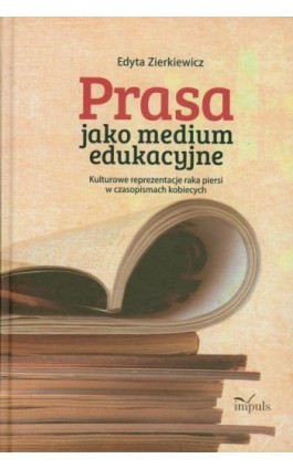 Prasa jako medium edukacyjne - Edyta Zierkiewicz - Ebook - 978-83-7850-469-6