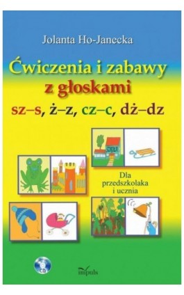 Ćwiczenia i zabawy z głoskami sz–s, ż–z, cz–c, dż–dz - Jolanta Ho-Janecka - Ebook - 978-83-7850-548-8