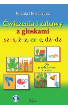 Ćwiczenia i zabawy z głoskami sz–s, ż–z, cz–c, dż–dz - Jolanta Ho-Janecka - Ebook - 978-83-7850-548-8