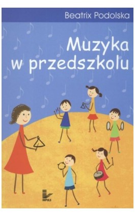 Muzyka w przedszkolu - Beatrix Podolska - Ebook - 978-83-7850-354-5
