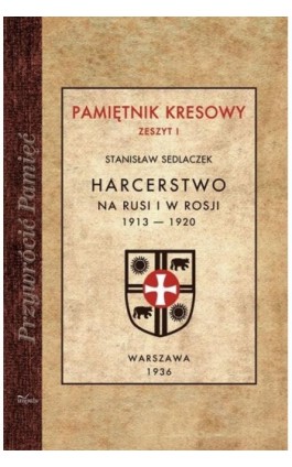 Harcerstwo na Rusi i w Rosji 1913 — 1920 - Sedlaczek Stanisław - Ebook - 978-83-7850-615-7
