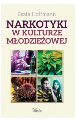 Narkotyki w kulturze młodzieżowej - Beata Hoffmann - Ebook - 978-83-7850-652-2