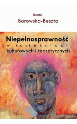 Niepełnosprawność w kontekstach kulturowych i teoretycznych - Beata Borowska-Beszta - Ebook - 978-83-7850-185-5