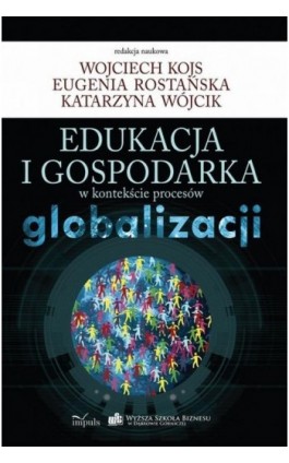 Edukacja i gospodarka w kontekście procesów globalizacji - Kojs Wojciech - Ebook - 978-83-7850-781-9