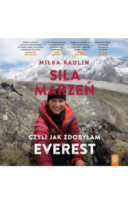 Siła Marzeń, czyli jak zdobyłam Everest - Miłka Raulin - Audiobook - 978-83-283-7221-4