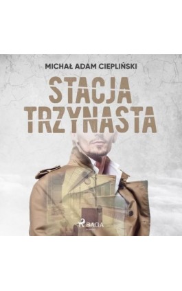 Stacja Trzynasta - Michał Adam Ciepliński - Audiobook - 9788726548112