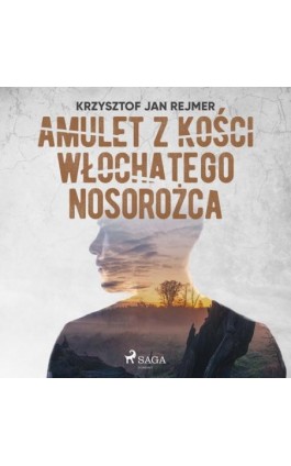 Amulet z kości włochatego nosorożca - Krzysztof Jan Rejmer - Audiobook - 9788726548037