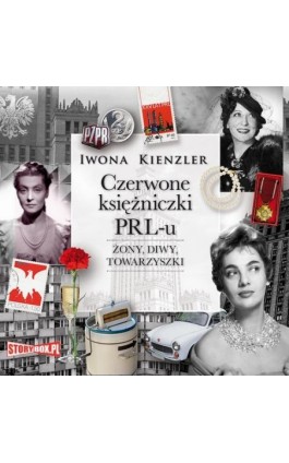 Czerwone księżniczki PRL-u - Iwona Kienzler - Audiobook - 978-83-8194-549-3