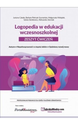 Logopedia w edukacji wczesnoszkolnej Zeszyt ćwiczeń - Justyna Cabała, Barbara Pietrzak-Szymańska, Małgor Sienniak - Ebook - 978-83-269-9117-2