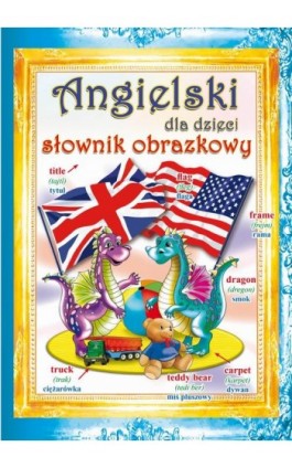 Angielski dla dzieci Słownik obrazkowy - Monika Ostrowska-Myślak - Ebook - 978-83-8114-814-6