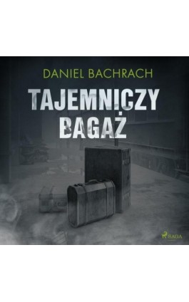 Tajemniczy bagaż - Daniel Bachrach - Audiobook - 9788726578645