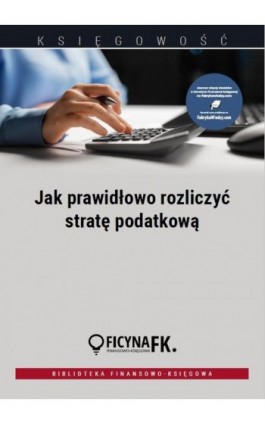 Jak prawidłowo rozliczyć stratę podatkową - Mariusz Olech - Ebook - 978-83-269-9191-2