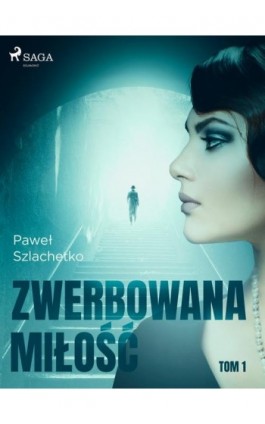 Zwerbowana miłość - Paweł Szlachetko - Ebook - 9788726511635