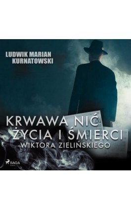 Krwawa nić życia i zbrodni Wiktora Zielińskiego - Ludwik Marian Kurnatowski - Audiobook - 9788726579024